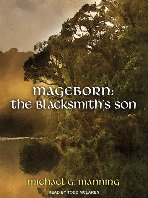 Title details for Mageborn -The Blacksmith's Son by Michael G. Manning - Available